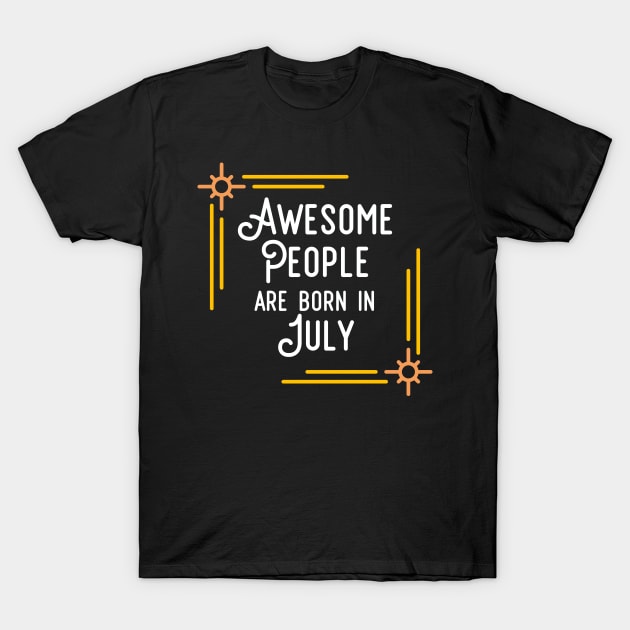 Awesome People Are Born In July (White Text, Framed) T-Shirt by inotyler